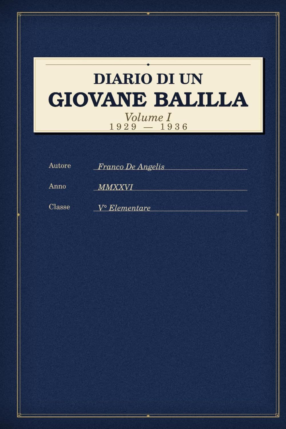 Libro "Diario di un giovane balilla (vol. I)" di Franco De Angelis Libro "Diario di un giovane balilla (vol. I)" di Franco De Angelis