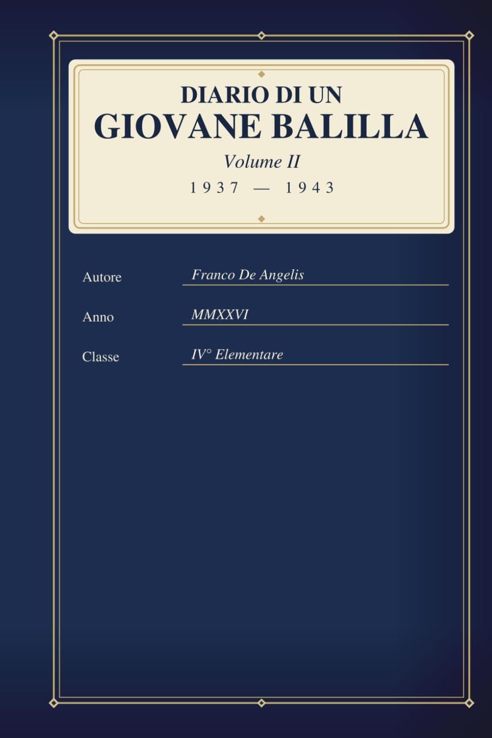 Libro "Diario di un giovane balilla (vol. II)" di Franco De Angelis Libro "Diario di un giovane balilla (vol. II)" di Franco De Angelis