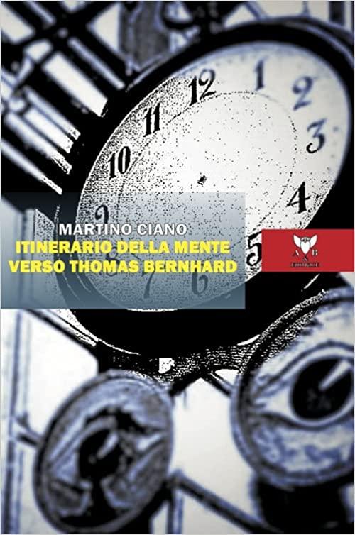 Libro "Itinerario della mente verso Thomas Bernhard" di Martino  Ciano