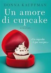 Libro "Un amore di cupcake" di Donna Kauffmann