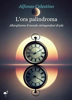 Libro "L'ora palindroma" di Alfonso Celestino Libro "L'ora palindroma" di Alfonso Celestino