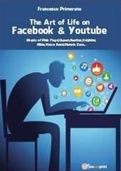 Libro "The Art of Life on Facebook & Youtube" di Francesco Primerano
