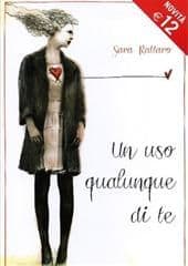 Libro "Un uso qualunque di te" di Sara Rattaro Libro "Un uso qualunque di te" di Sara Rattaro