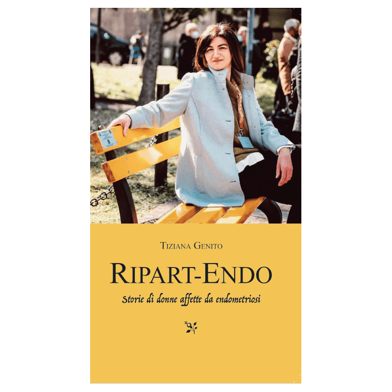 Libro "Ripart-Endo: storie di donne affette da endometriosi" di Tiziana Genito Libro "Ripart-Endo: storie di donne affette da endometriosi" di Tiziana Genito