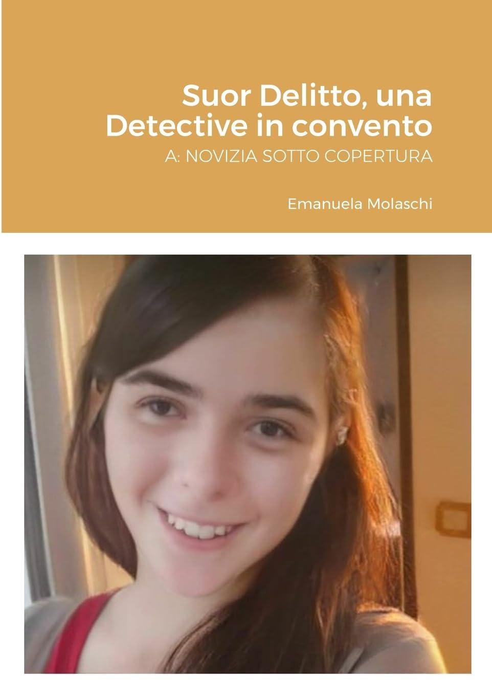 Libro "Suor Delitto: una Detective in convento. A: NOVIZIA SOTTO COPERTURA" di Emanuela Molaschi