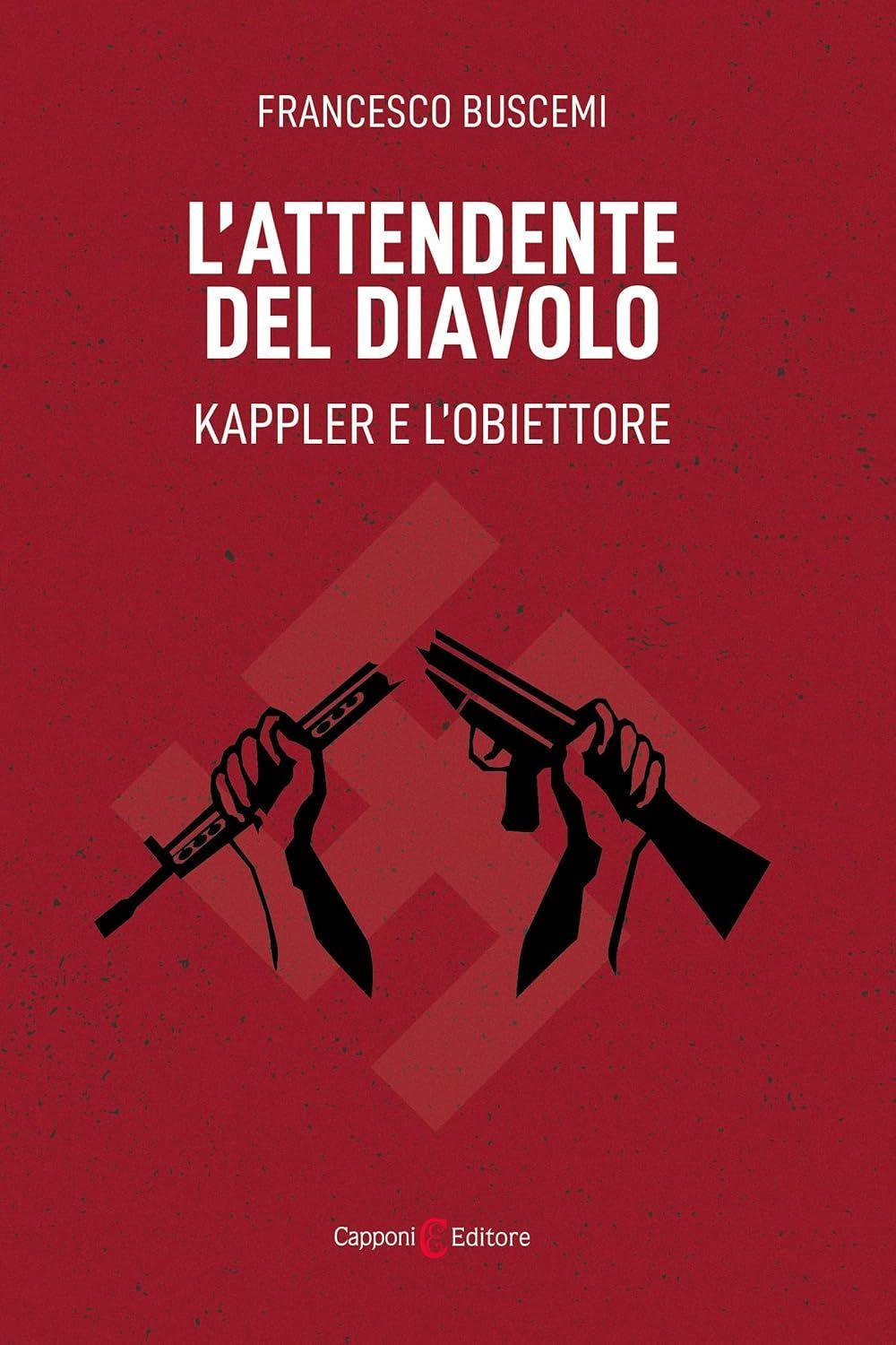 Libro "L'attendente del diavolo: Kappler e l'obiettore" di Francesco Buscemi