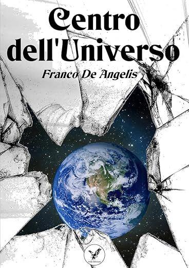 Libro "Centro dell'Universo" di Franco De Angelis