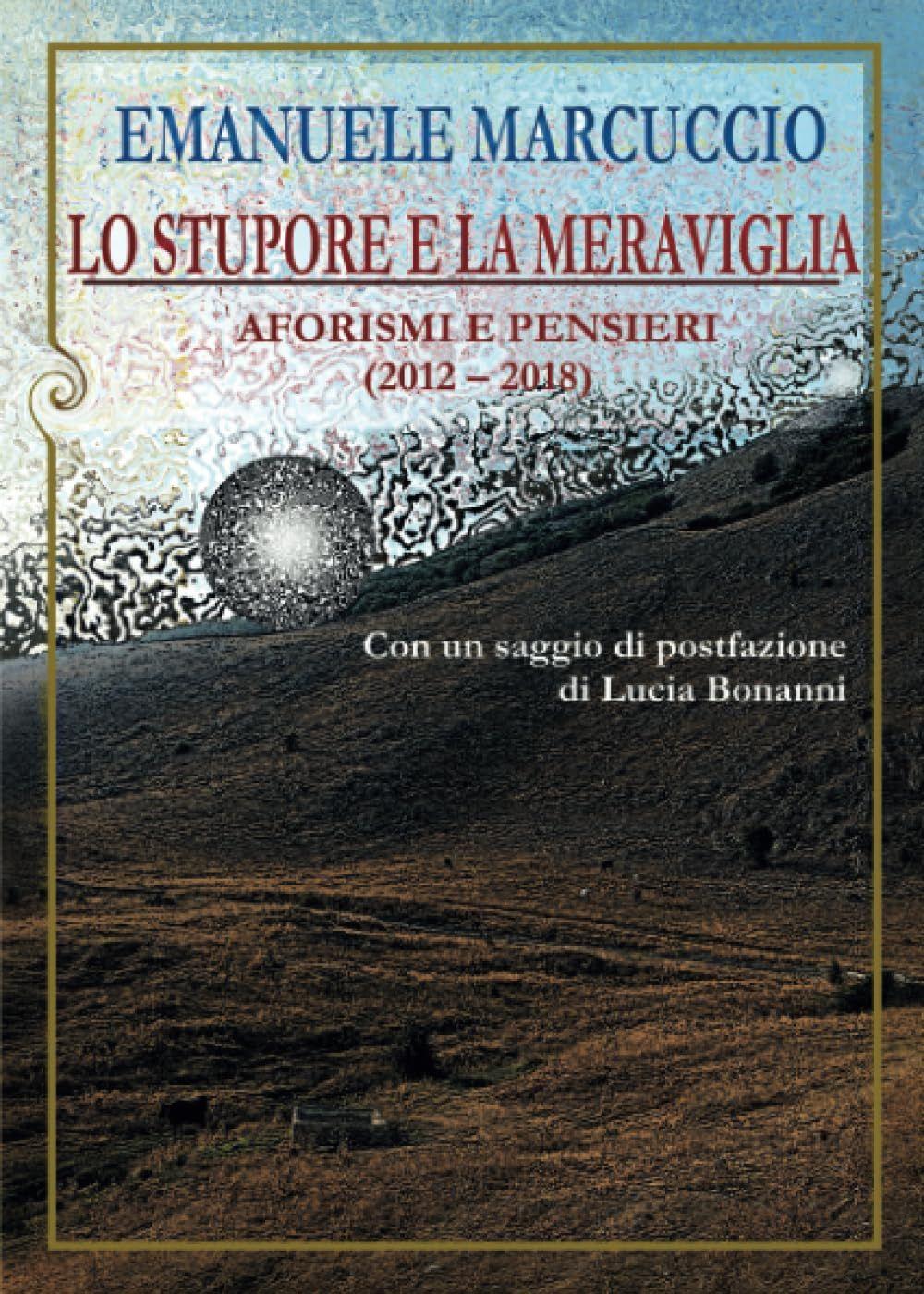 Libro "Lo stupore e la meraviglia" di Emanuele Marcuccio