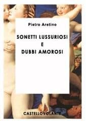 Libro "Sonetti lussuriosi e dubbi amorosi" di Pietro Aretino Libro "Sonetti lussuriosi e dubbi amorosi" di Pietro Aretino