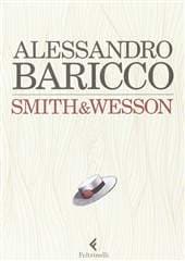 Libro "Smith & Wesson" di Alessandro Baricco Libro "Smith & Wesson" di Alessandro Baricco