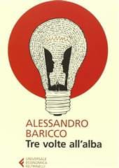 Libro "Tre volte all'alba" di Alessandro Baricco Libro "Tre volte all'alba" di Alessandro Baricco