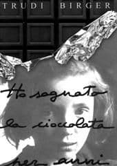 Libro "Ho sognato la cioccolata per anni" di Trudi Birger Libro "Ho sognato la cioccolata per anni" di Trudi Birger