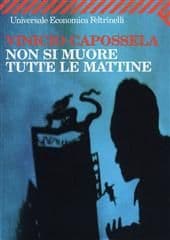 Libro "Non si muore tutte le mattine" di Vinicio Capossela Libro "Non si muore tutte le mattine" di Vinicio Capossela