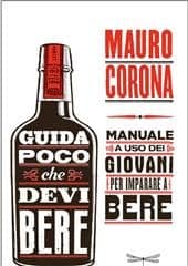 Libro "Guida poco che devi bere" di Mauro Corona Libro "Guida poco che devi bere" di Mauro Corona