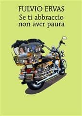 Libro "Se ti abbraccio non aver paura" di Fulvio Ervas Libro "Se ti abbraccio non aver paura" di Fulvio Ervas