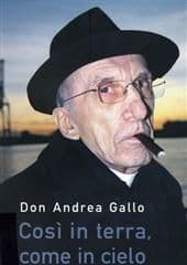 Libro "Così in terra, come in cielo" di don Andrea Gallo Libro "Così in terra, come in cielo" di don Andrea Gallo