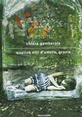 Libro "Quattro etti d'amore, grazie" di Chiara Gamberale Libro "Quattro etti d'amore, grazie" di Chiara Gamberale