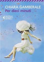 Libro "Dieci minuti" di Chiara Gamberale Libro "Dieci minuti" di Chiara Gamberale