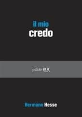 Libro "Il mio credo" di Hermann Hesse Libro "Il mio credo" di Hermann Hesse