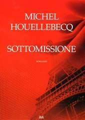 Libro "Sottomissione" di Michel Houellebecq Libro "Sottomissione" di Michel Houellebecq