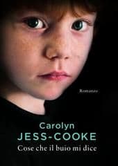 Libro "Cose che il buio mi dice" di Carolyn Jess-Cooke Libro "Cose che il buio mi dice" di Carolyn Jess-Cooke
