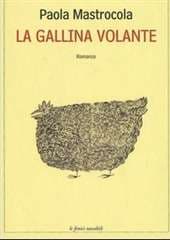 Libro "La gallina volante" di Paola Mastrocola Libro "La gallina volante" di Paola Mastrocola