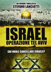Libro "Israel - Operazione Tel Aviv" di Stefano Lanciotti Libro "Israel - Operazione Tel Aviv" di Stefano Lanciotti