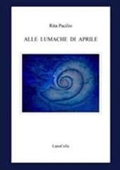 Libro "Alle lumache di Aprile" di Rita Pacilio Libro "Alle lumache di Aprile" di Rita Pacilio
