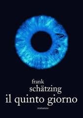Libro "Il quinto giorno" di Frank Schatzing Libro "Il quinto giorno" di Frank Schatzing