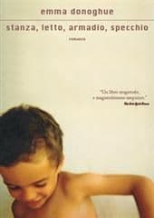 Libro "Stanza, letto, armadio, specchio" di Emma Donoghue Libro "Stanza, letto, armadio, specchio" di Emma Donoghue