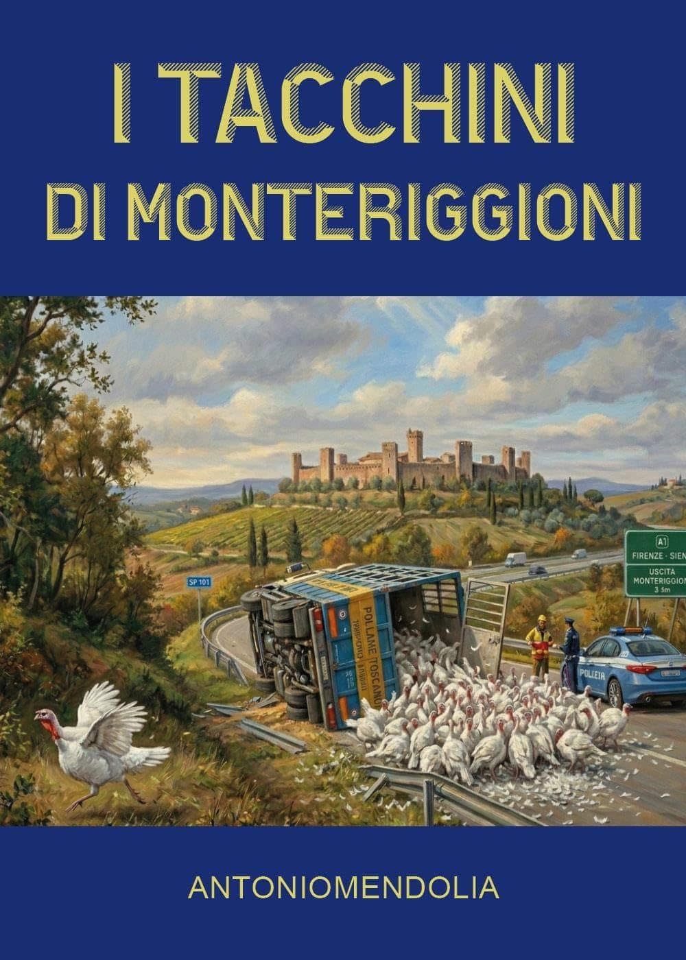 Libro "I tacchini di Monteriggioni" di Antonio Mendolia Libro "I tacchini di Monteriggioni" di Antonio Mendolia
