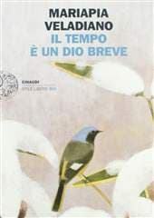 Libro "Il tempo è un Dio breve" di Mariapia Veladiano Libro "Il tempo è un Dio breve" di Mariapia Veladiano