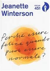 Libro "Perché essere felice quando puoi essere normale?" di Jeanette Winterson Libro "Perché essere felice quando puoi essere normale?" di Jeanette Winterson