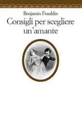 Libro "Consigli per scegliere un'amante" di Benjamin Franklin Libro "Consigli per scegliere un'amante" di Benjamin Franklin
