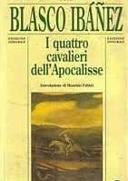 Libro "I quattro cavalieri dell'Apocalisse" di Vicente Blasco Ibanez Libro "I quattro cavalieri dell'Apocalisse" di Vicente Blasco Ibanez